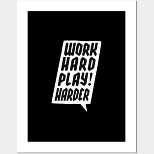 WORK HARD PLAY HARDER Posters and Art